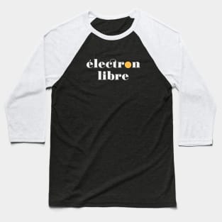 Électron Libre - Free Spirit (white) Baseball T-Shirt